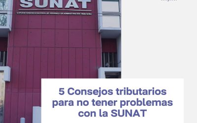 5 consejos tributarios para no tener problemas con la SUNAT