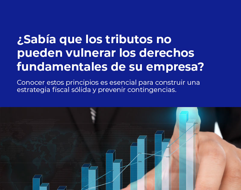 ¿Sabías que existen principios constitucionales que limitan el poder del Estado para cobrar tributos?