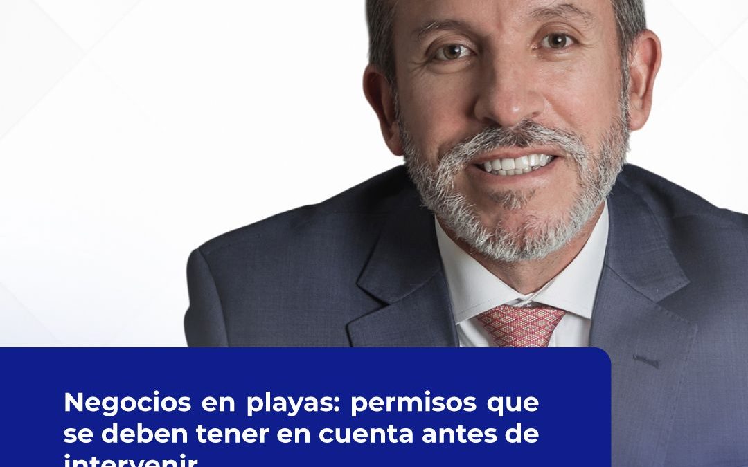 Permisos y requisitos que deben considerar las empresas antes de invertir u operar en zonas de playa